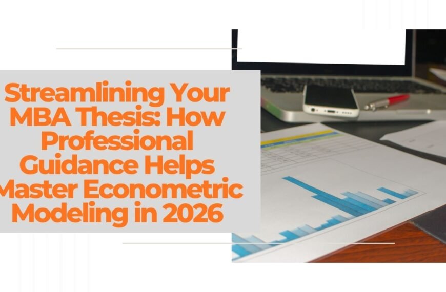 Streamlining Your MBA Thesis: How Professional Guidance Helps Master Econometric Modeling in 2026