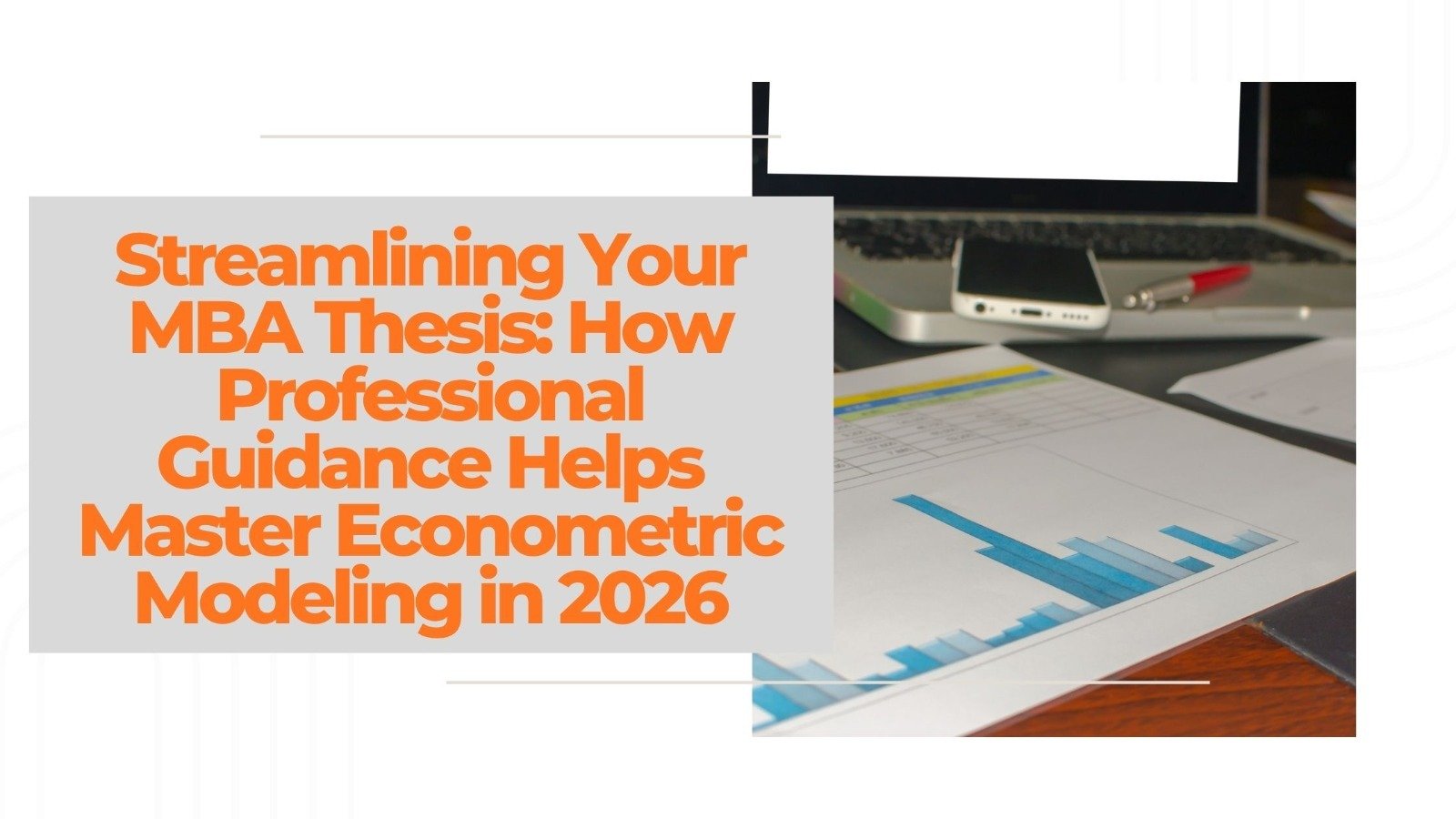 Streamlining Your MBA Thesis: How Professional Guidance Helps Master Econometric Modeling in 2026